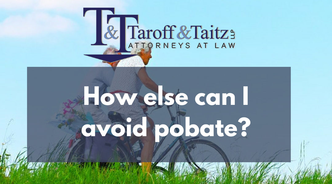 How Else Can I Avoid Probate? 6 Questions for a Wills & Trusts Attorney