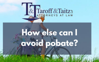 How Else Can I Avoid Probate? 6 Questions for a Wills & Trusts Attorney