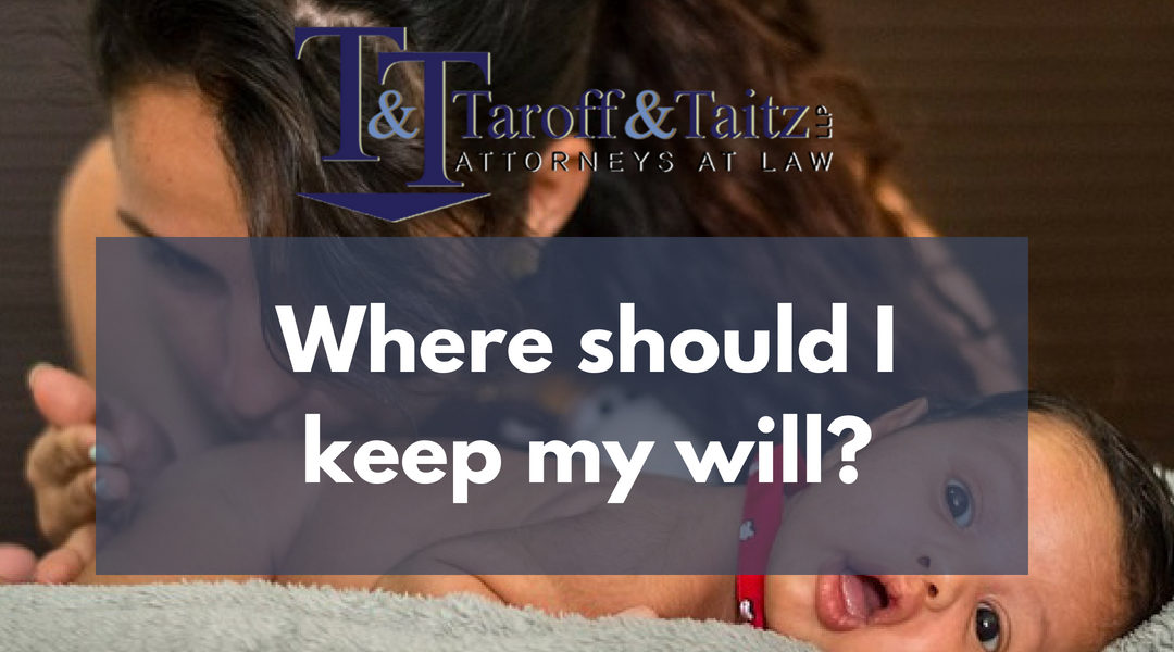 Where Should I Keep My Will? – 6 Questions For A Wills and Trusts Attorney